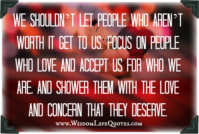 Focus on people who love and accept us