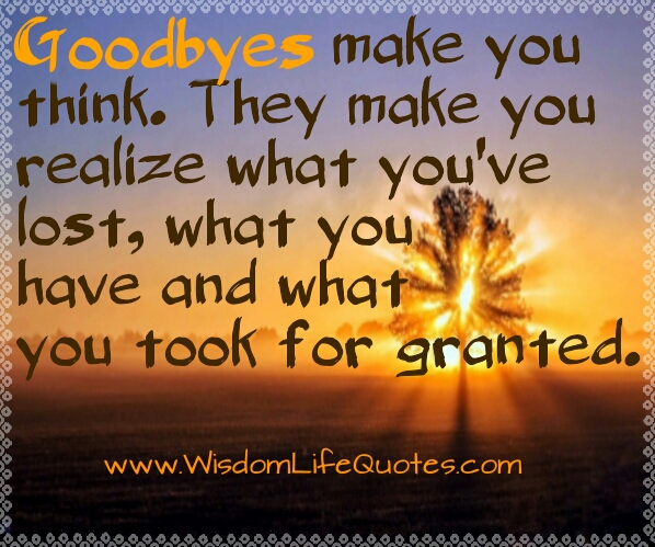 Goodbyes make you think