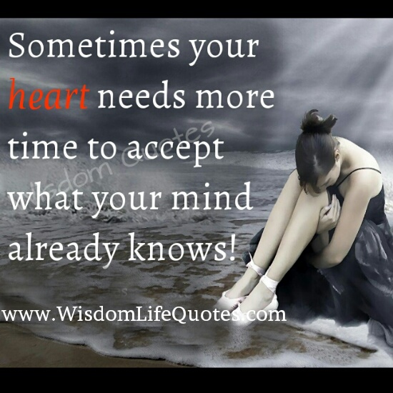 Sometimes your heart needs more time
