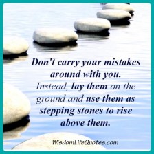 Don't carry your mistakes around with you | Wisdom Life Quotes