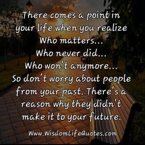 Don't worry about people from your past | Wisdom Life Quotes