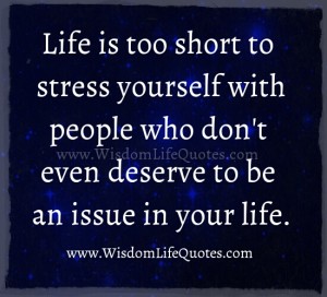 Life is too short to stress yourself | Wisdom Life Quotes