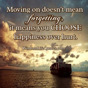 Moving on doesn't mean forgetting | Wisdom Life Quotes