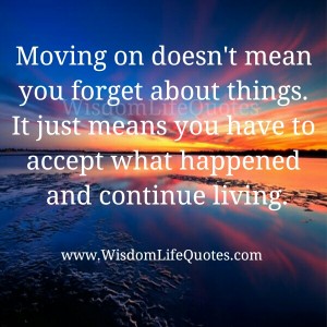 Moving On Doesn't Mean You Forget About Things 