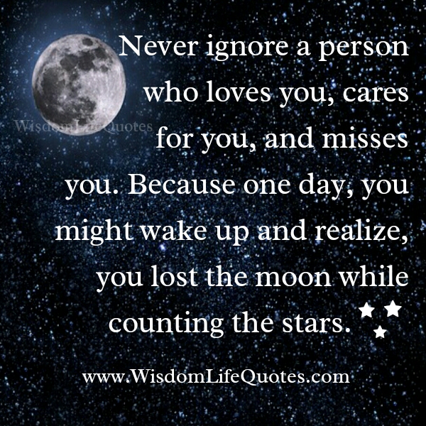Never ignore a person who misses you