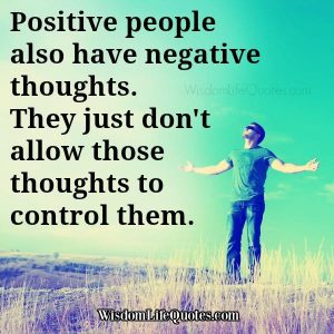 Positive people also have negative thoughts | Wisdom Life Quotes