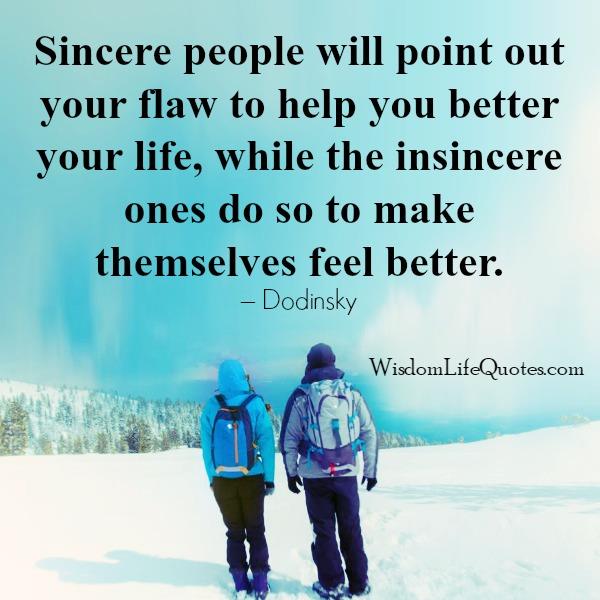 Sincere people will point out your flaw to help you - Wisdom Life Quotes