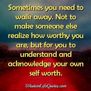 Sometimes you need to walk away | Wisdom Life Quotes