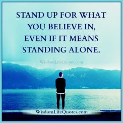 Stand up for what you believe in | Wisdom Life Quotes