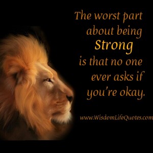 The worst part about being Strong | Wisdom Life Quotes