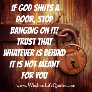 Trust that whatever is behind it is not meant for you | Wisdom Life Quotes