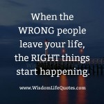 When the wrong people leave your Life - Wisdom Life Quotes