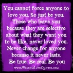 You can't force anyone to love you | Wisdom Life Quotes